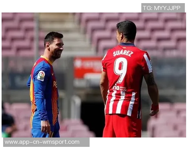 苏亚雷斯续约难度大波耶特谈梅西与其身体状况差异