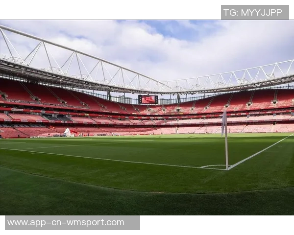 阿森纳酋长球场扩建计划启动预计投资5亿提升容量至7万以上